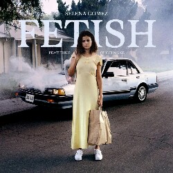 Fetish Ft. Gucci Mane Selena Gomez Mp3 Song