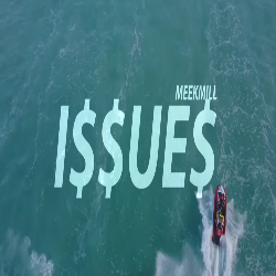 Issues Meek Mill Mp3 Song download