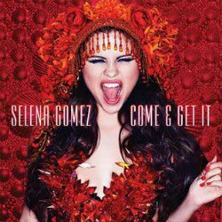 Come & Get It Selena Gomez