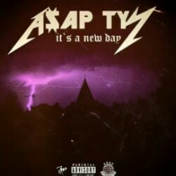 It’s a New Day (ASAP Tyy)