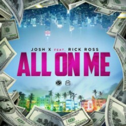 All On Me Feat. Rick Ross (Josh X)