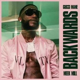 Gucci Mane – Backwards (feat. Meek Mill)