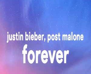 Justin Bieber – Forever ft. Post Malone & Clev