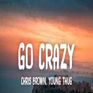 Chris Brown & Young Thug Go Crazy Mp3 Song Download