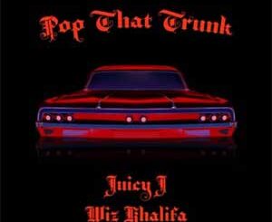 Pop That Trunk (Juicy J & Wiz Khalifa) Mp3 Song