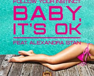 Baby It's Ok (Follow Your Instinct Feat. Alexandra Stan)