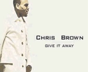 Give It Away (Chris Brown) Mp3 Song Download