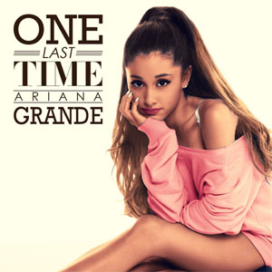 One Last Time (Ariana Grande) Song Download