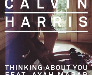 Thinking About You (Calvin Harris Feat. Ayah Marar)