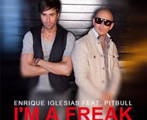 I'm a Freak @ Enrique Iglesias Feat. Pitbull ^ Song Download