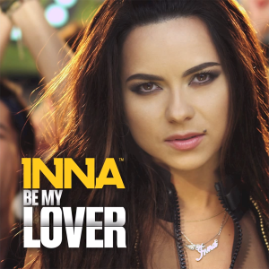 Be My Lover Remix (Inna) Song