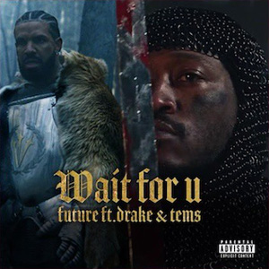 Future feat. Drake & Tem WAIT FOR U Mp3 Song