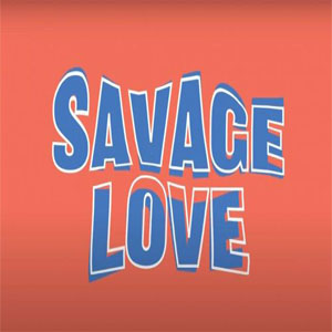 Savage Love (Jawsh 685 & Jason Derulo) Mp3